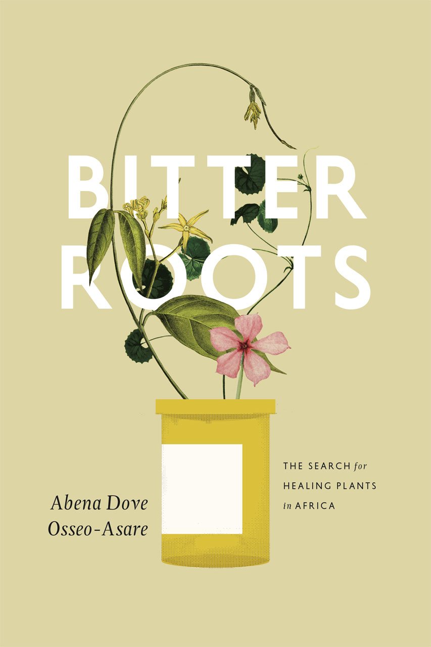 Osseo-Asare, A: Bitter Roots Medicine