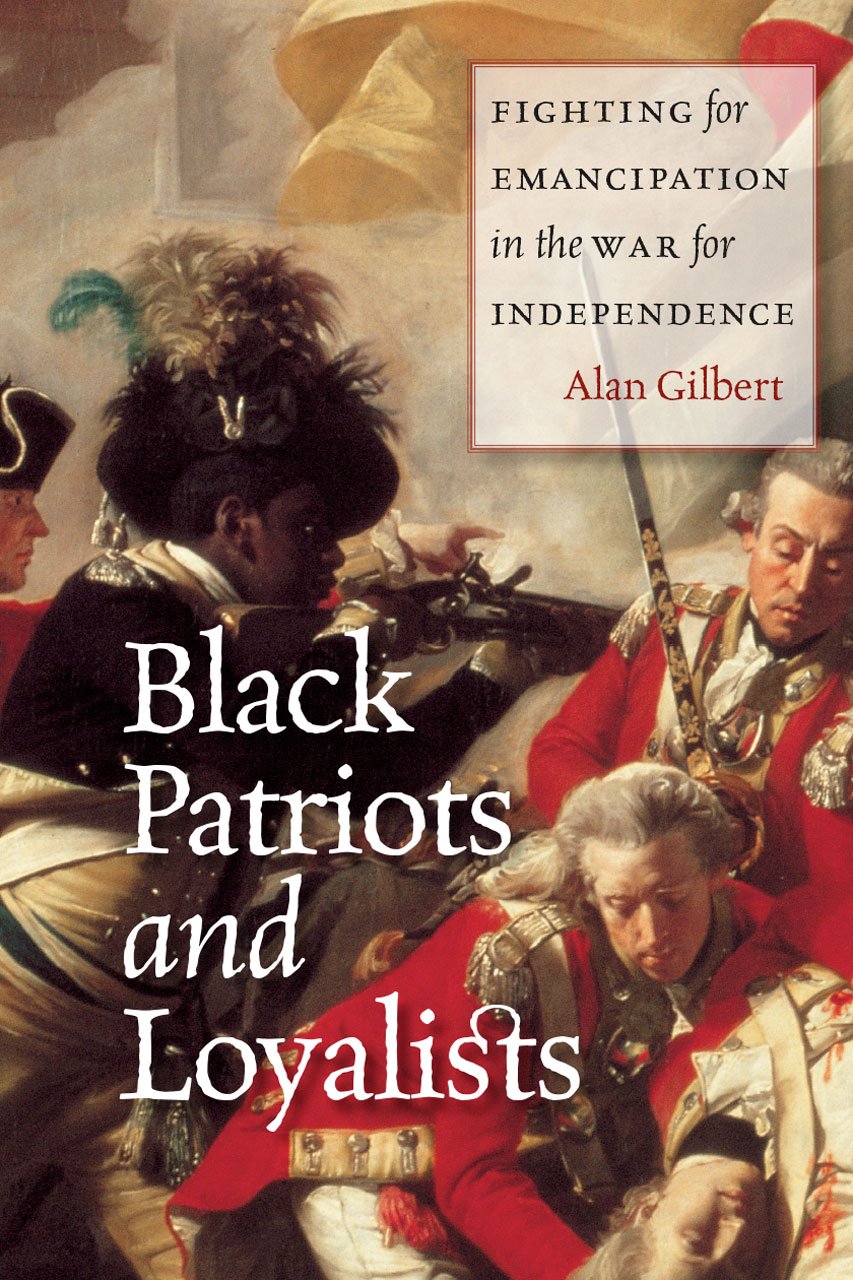Black Patriots and Loyalists: Fighting for Emancipation in the War for Independence book