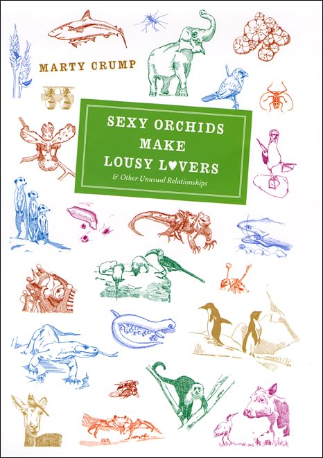 Sexy Orchids Make Lousy Lovers: & Other Unusual Relationships book