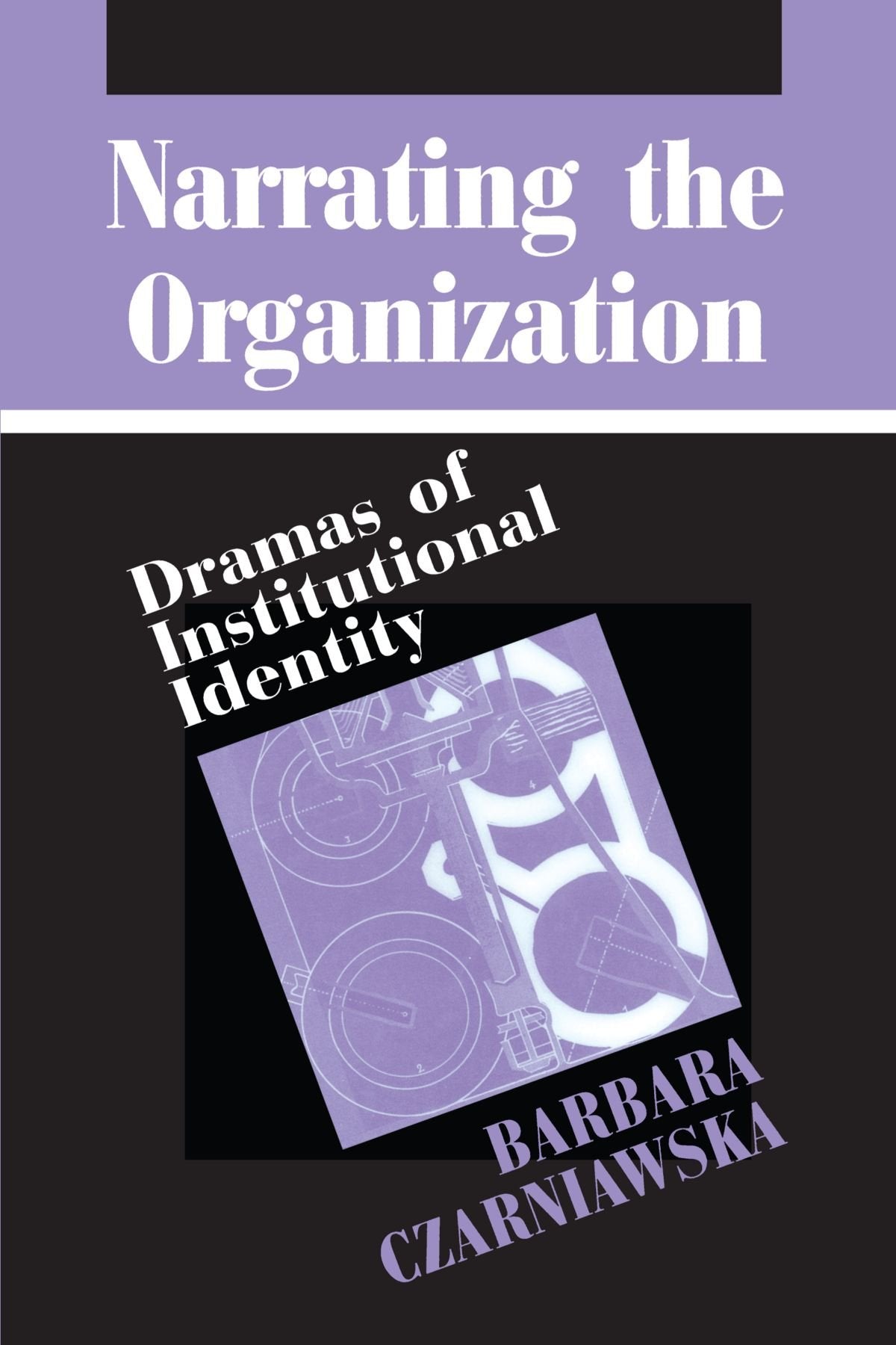 Narrating the Organization: Dramas of Institutional Identity (New Practices of Inquiry) Social Sciences