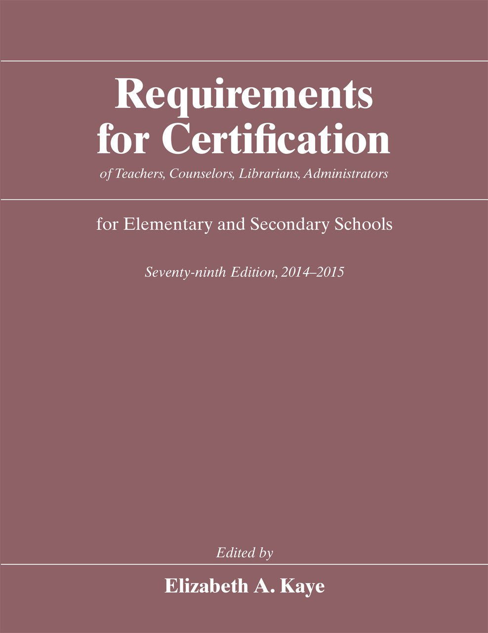 Requirements for Certification of Teachers, Counselors, Librarians, Administrators for Elementary and Secondary Schools, 2014-2015 book