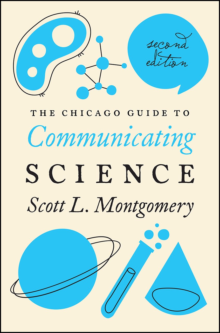 The Chicago Guide to Communicating Science: Second Edition (Chicago Guides to Writing, Editing, and Publishing) Media & Communication