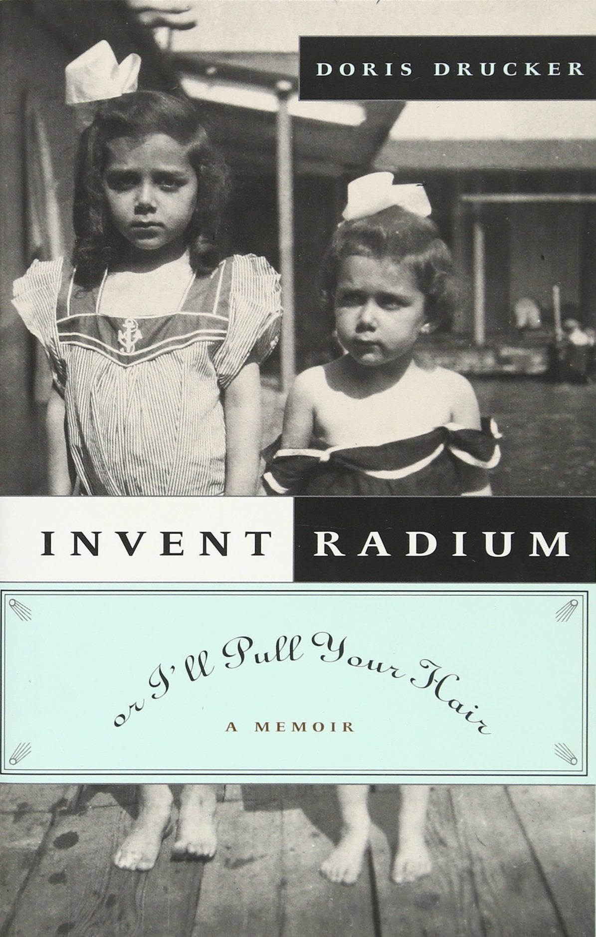 Invent Radium or I'll Pull Your Hair: A Memoir Politics & Society