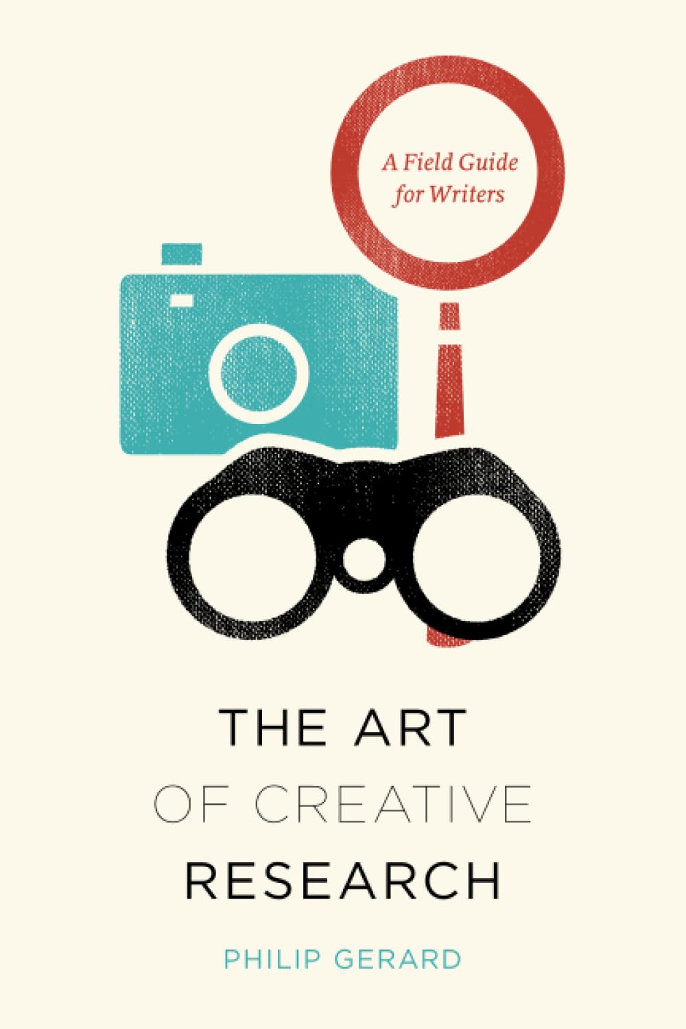 The Art of Creative Research: A Field Guide for Writers book