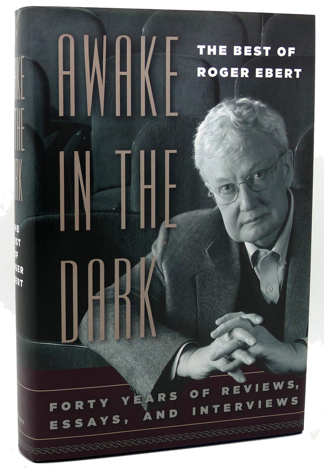 Awake in the Dark: The Best of Roger Ebert : Forty Years of Reviews, Essays, and Interviews Film, Art & Culture