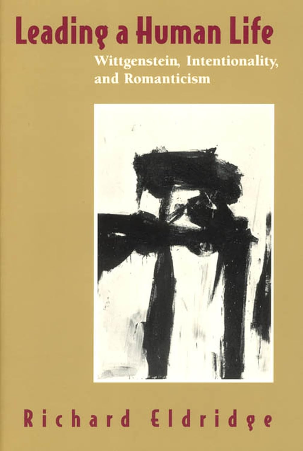 Leading a Human Life: Wittgenstein, Intentionality, and Romanticism Philosophy