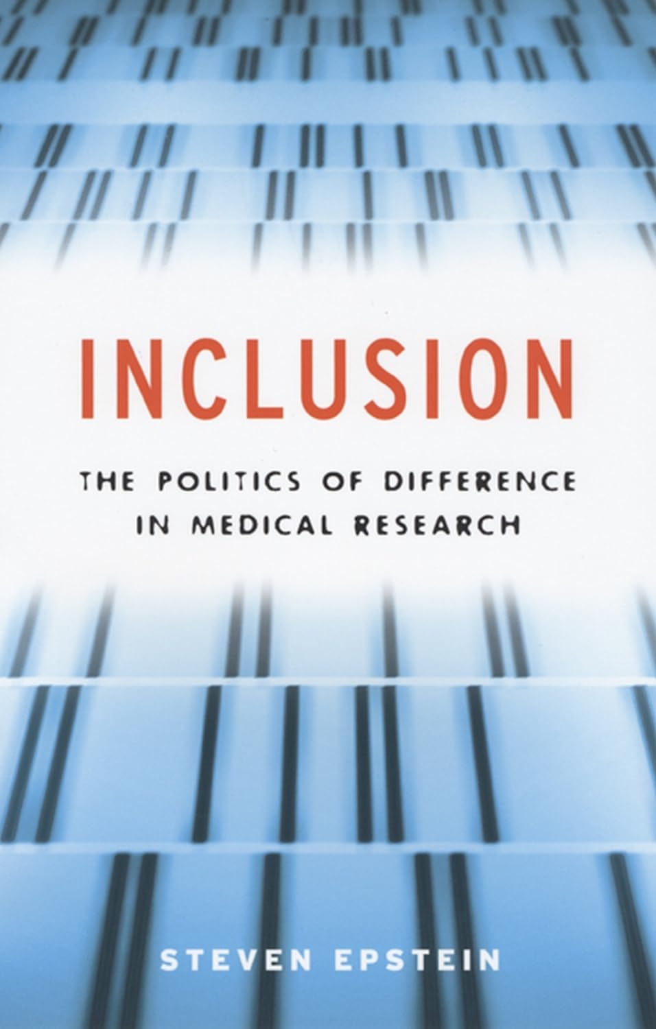 Inclusion: The Politics of Difference in Medical Research (Chicago Studies in Practices of Meaning) Medicine