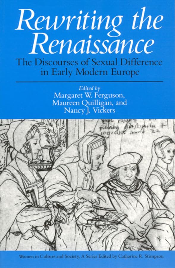 Rewriting the Renaissance: The Discourses of Sexual Difference in Early Modern Europe (Women in Culture and Society) Books