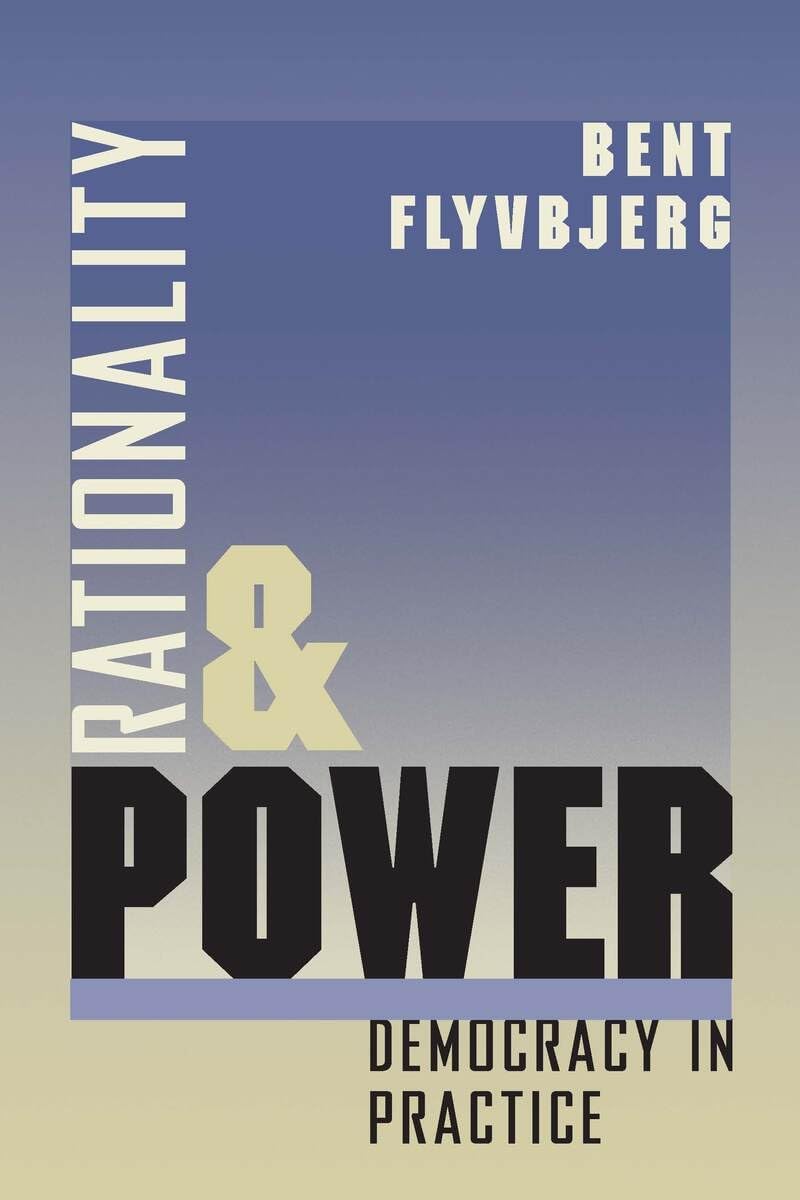 Rationality and Power: Democracy in Practice (Morality and Society Series, Band 1998) Social Sciences