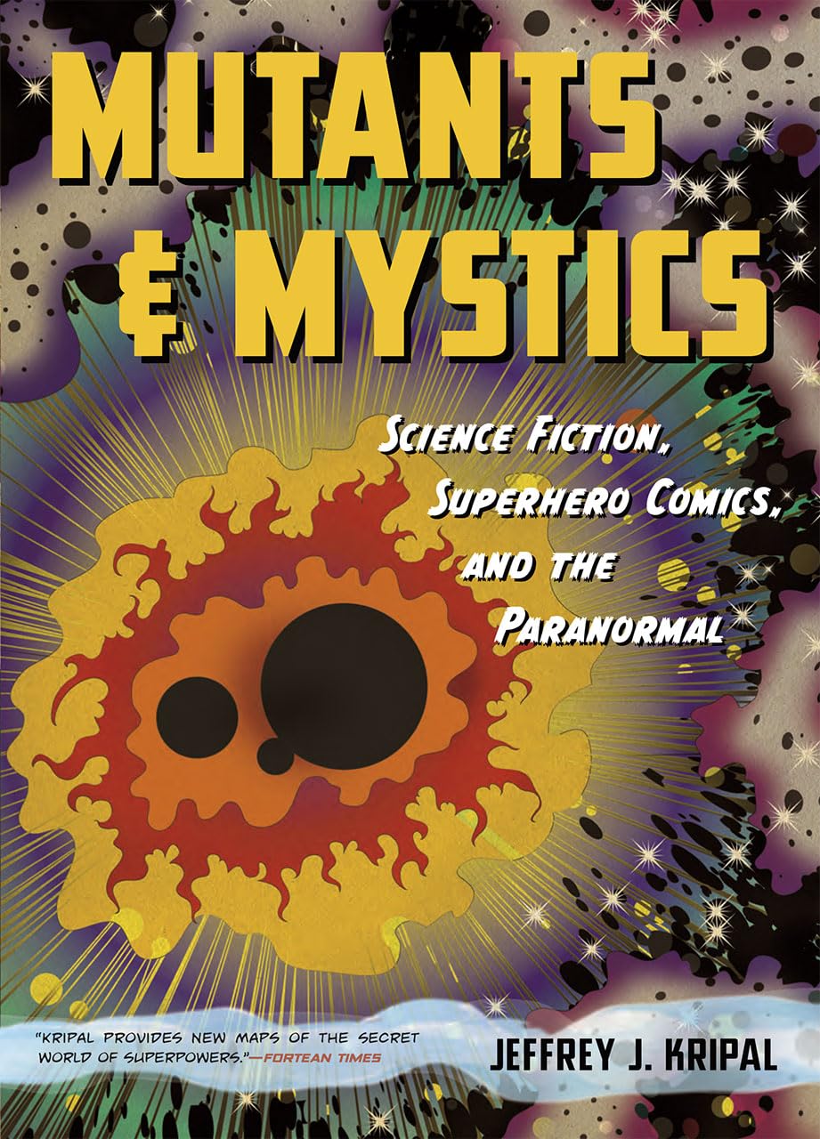 Mutants and Mystics - Science Fiction, Superhero Comics, and the Paranormal Social Sciences