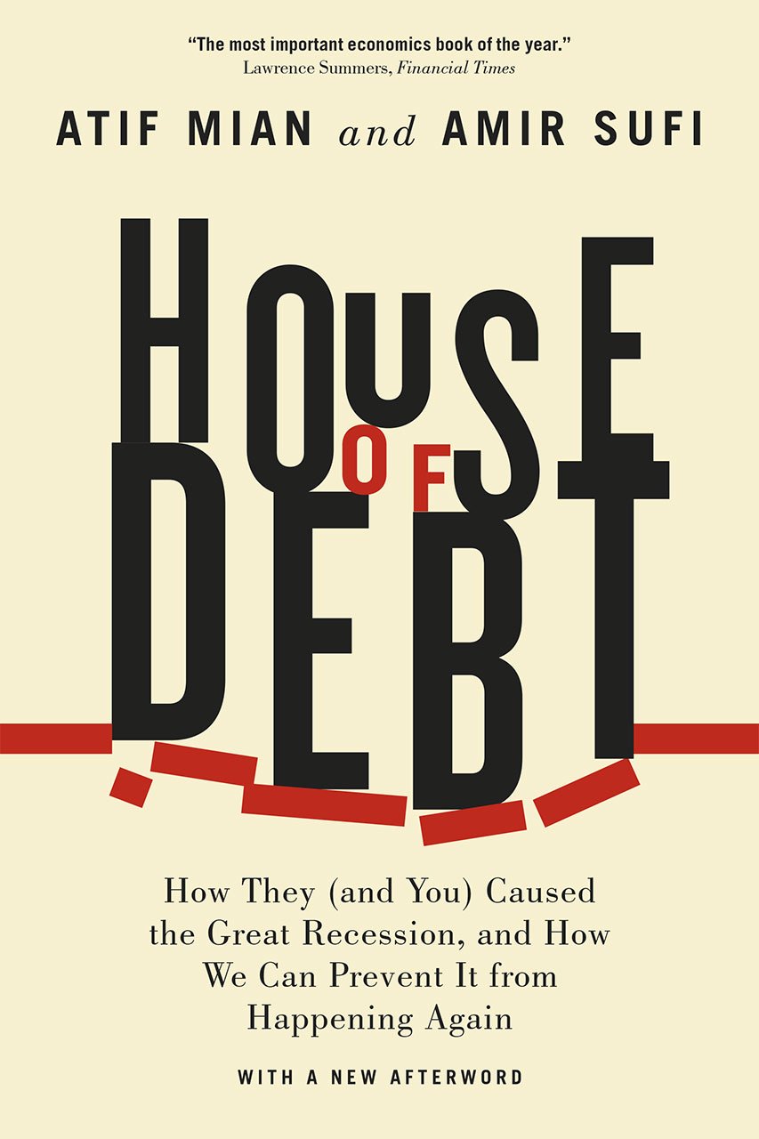 House of Debt - How They (and You) Caused the Great Recession, and How We Can Prevent It from Happening Again Business, Finance & Career