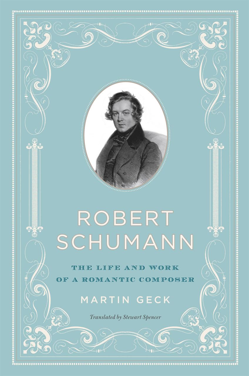 Robert Schumann - The Life and Work of a Romantic Composer Art & Literature