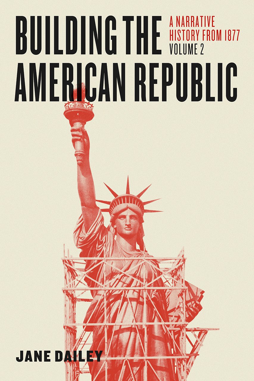Building the American Republic, Volume 2: A Narrative History from 1877 book