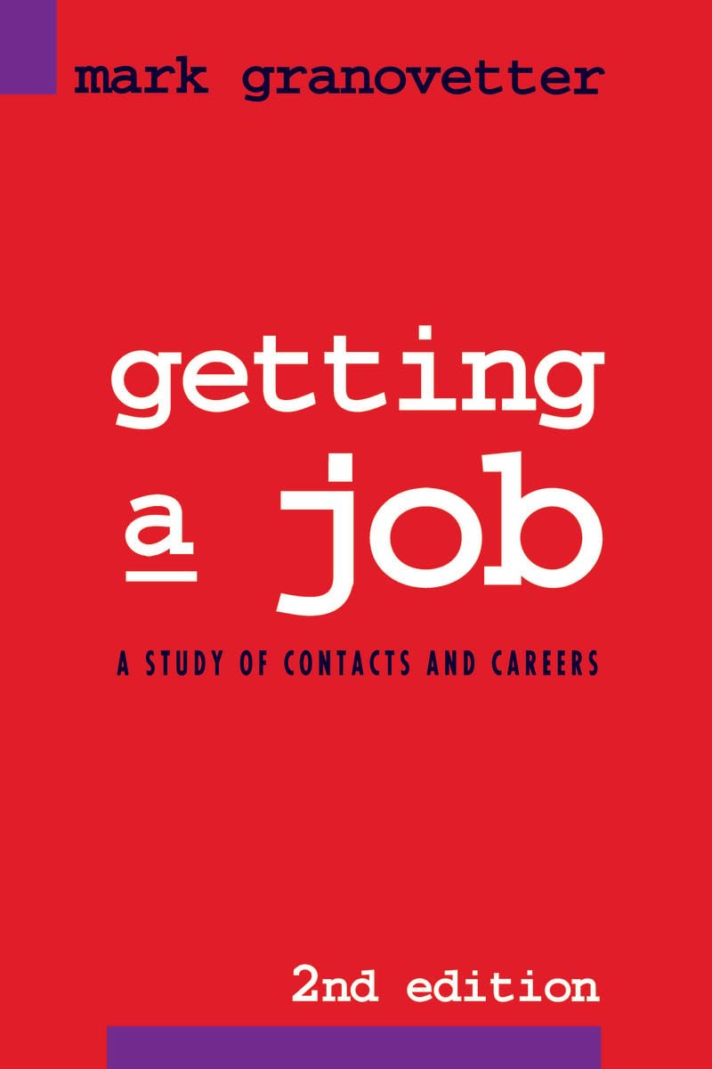 Getting a Job: A Study of Contacts and Careers Social Sciences