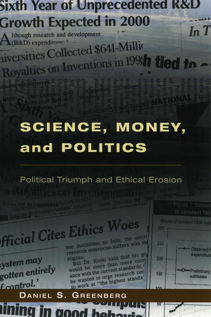 Science, Money, and Politics: Political Triumph and Ethical Erosion Business, Finance & Career
