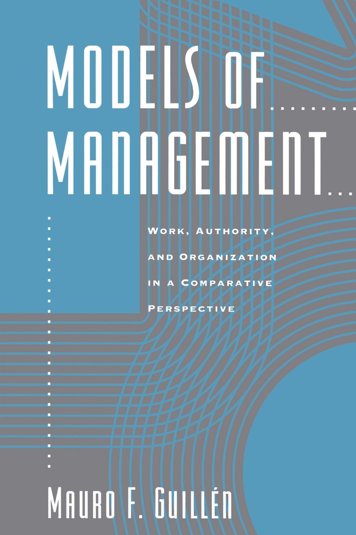 Models of Management: Work, Authority, and Organization in a Comparative Perspective Social Sciences
