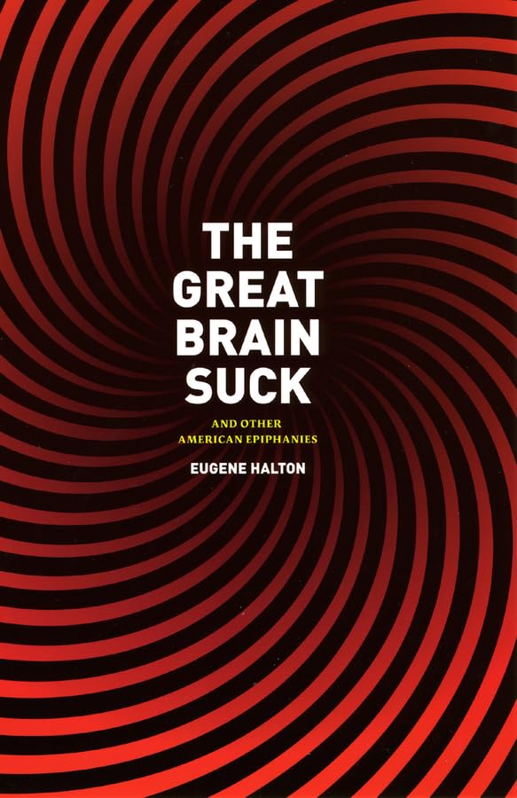 The Great Brain Suck: And Other American Epiphanies Media & Communication