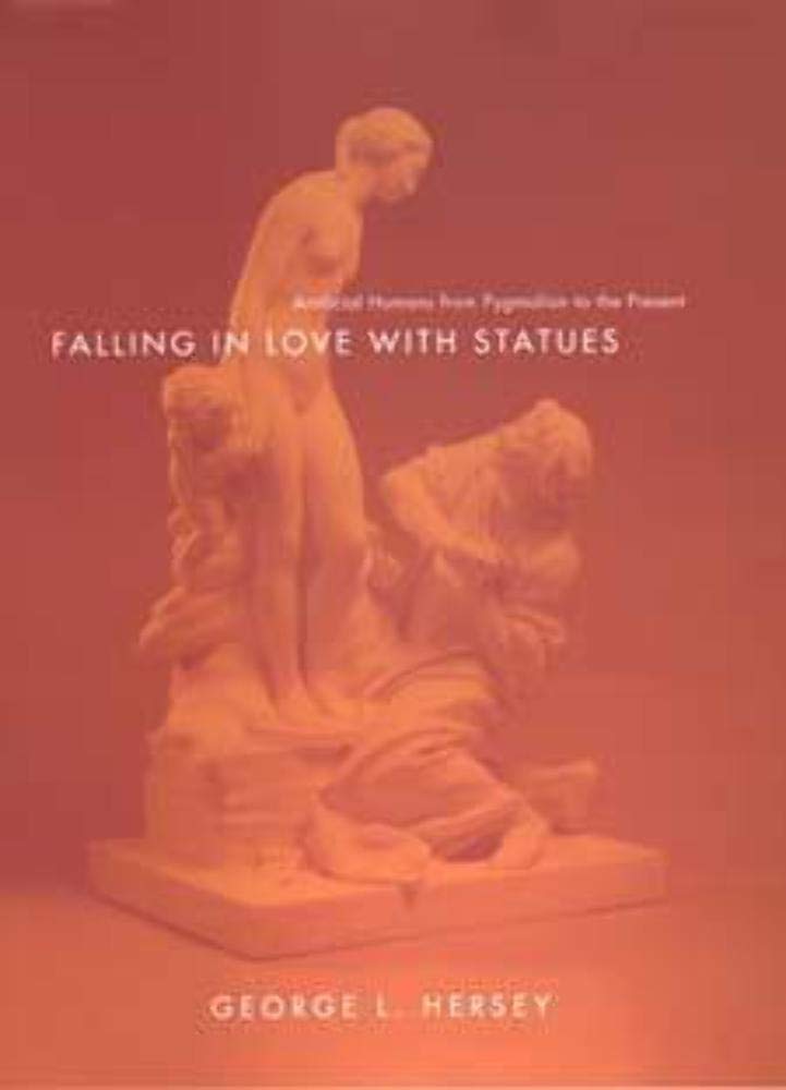 Falling In Love With Statues: Artificial Humans From Pygmalion To The Present book