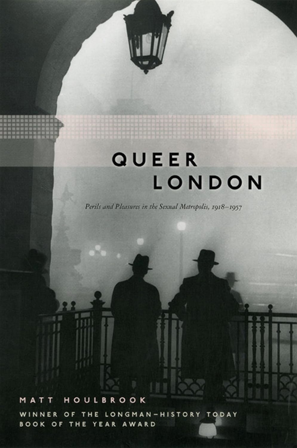 Queer London: Perils and Pleasures in the Sexual Metropolis, 1918-1957 (The Chicago Series on Sexuality, History, and Society) Books