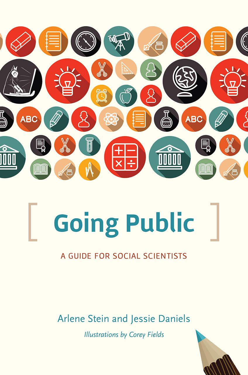 Going Public: A Guide for Social Scientists (Chicago Guides to Writing, Editing, and Publishing) Natural Sciences
