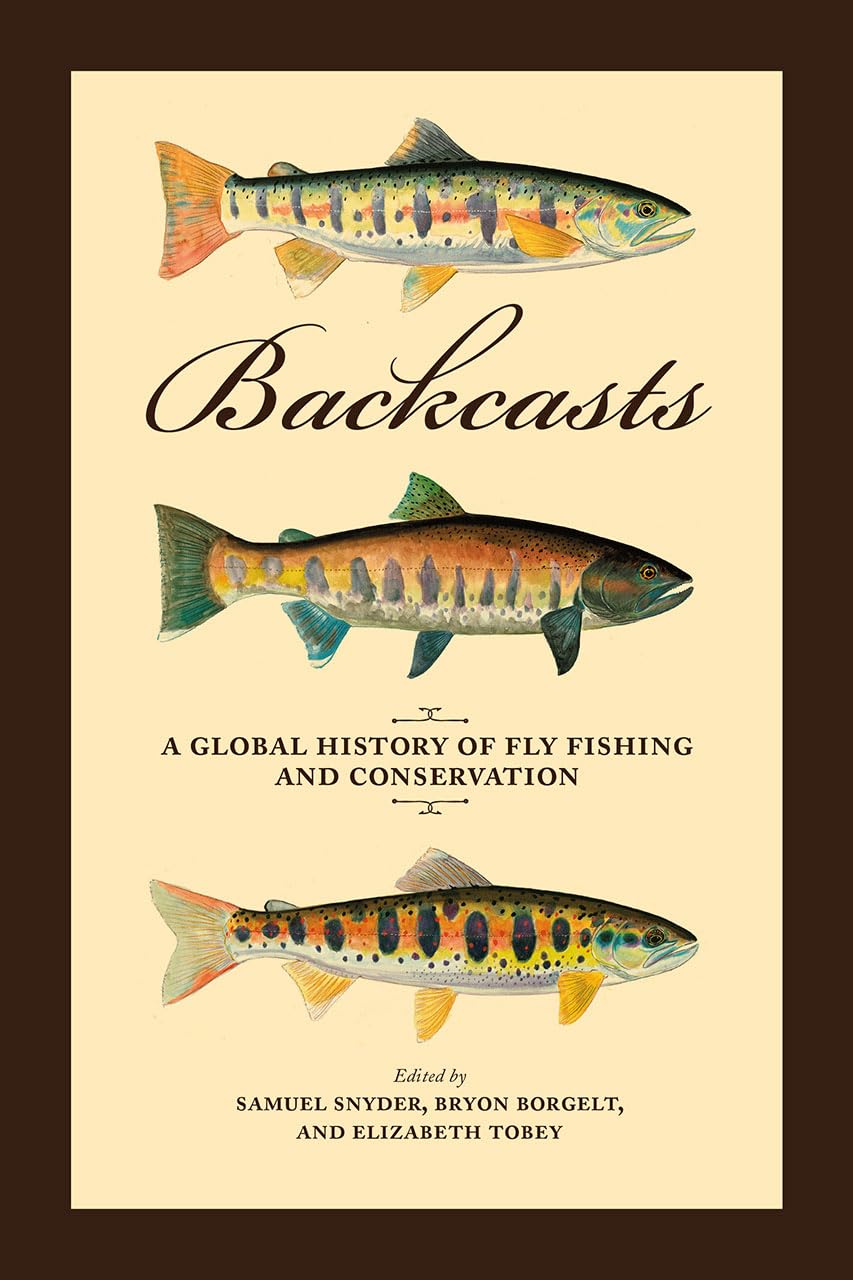 Backcasts: A Global History of Fly Fishing and Conservation Mathematics