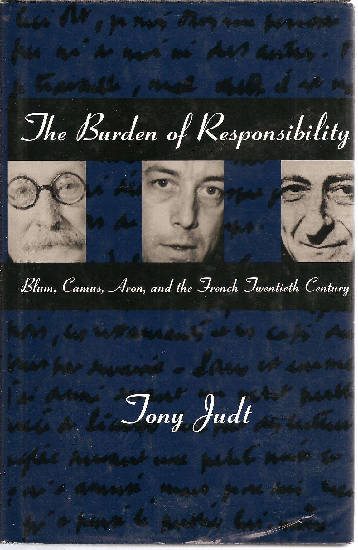 The Burden of Responsibility: Blum, Camus, Aron, and the French Twentieth Century Social Sciences