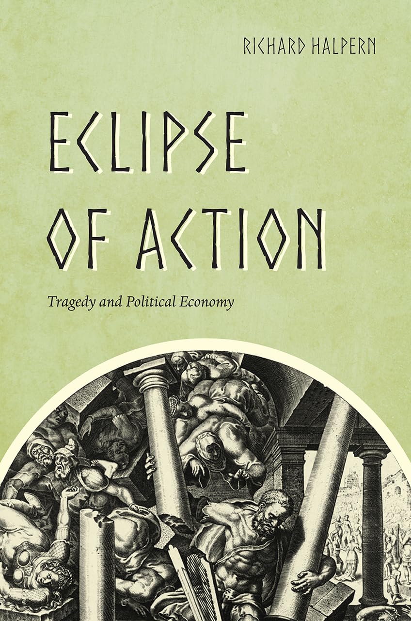 Eclipse of Action: Tragedy and Political Economy book