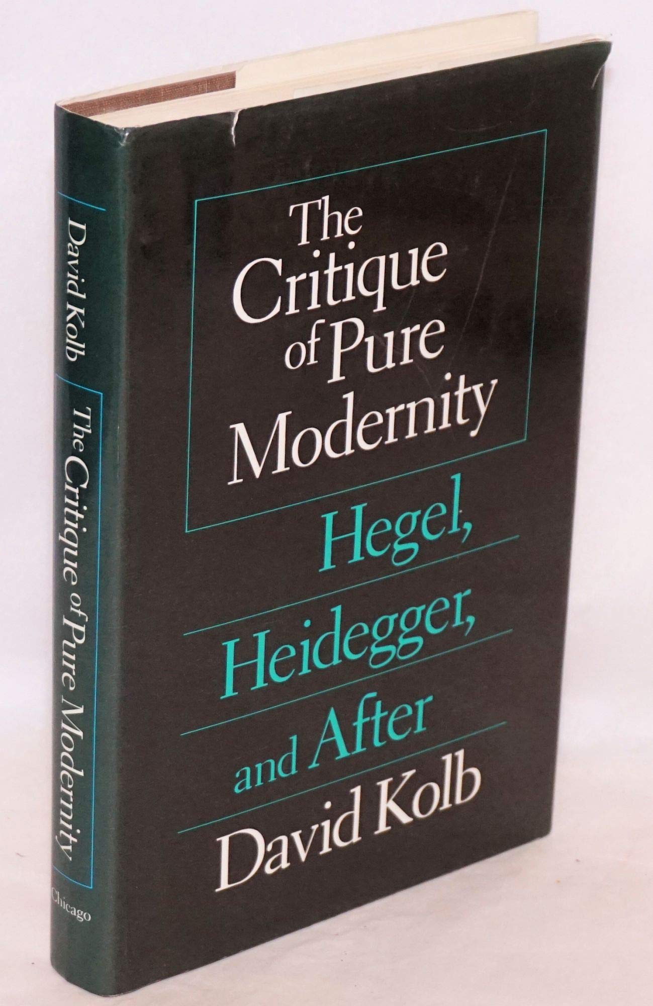 The Critique of Pure Modernity: Hegel, Heidegger, and After Philosophy
