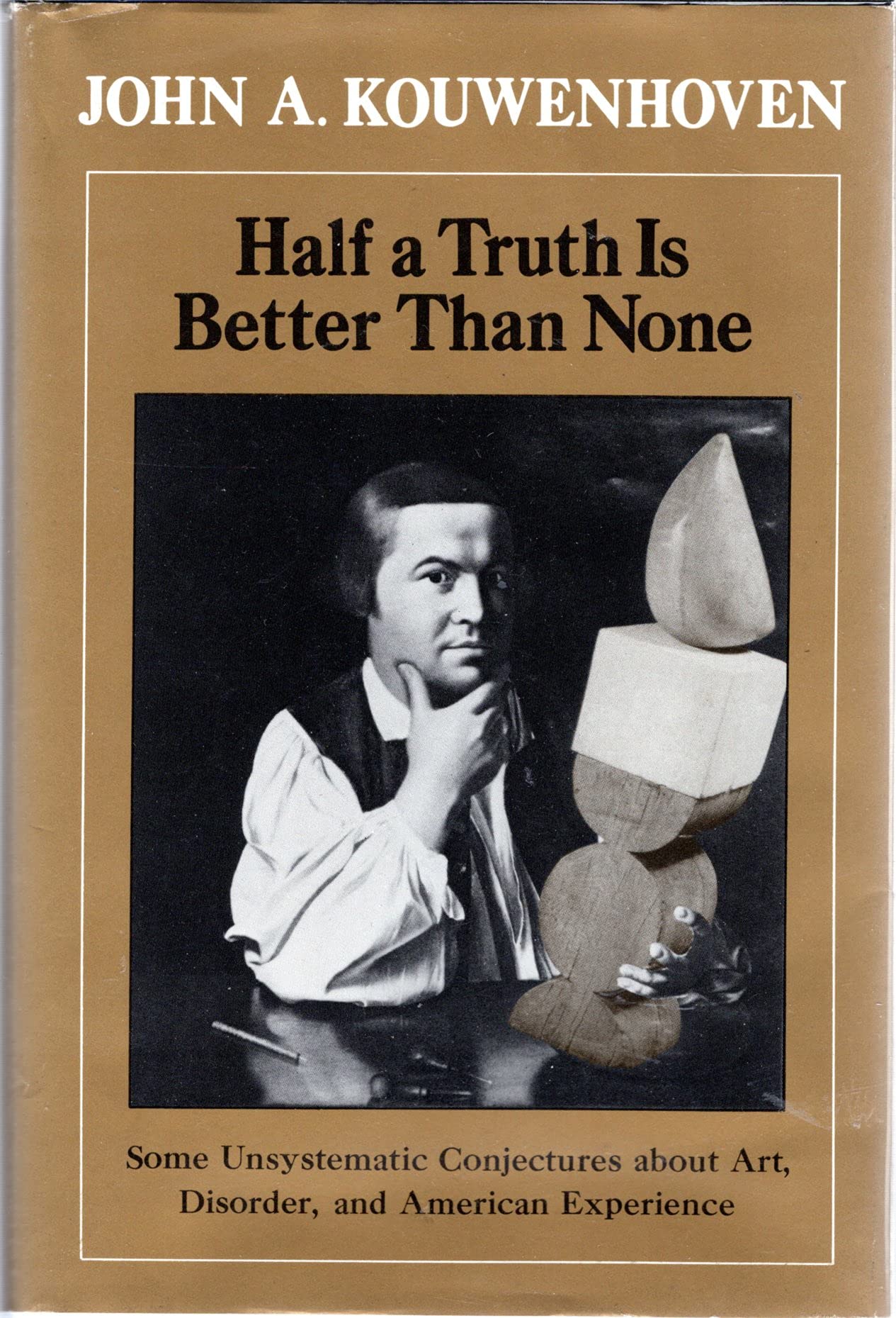 Half a Truth Is Better Than None: Some Unsystematic Conjectures About Art, Disorder, and American Experience book