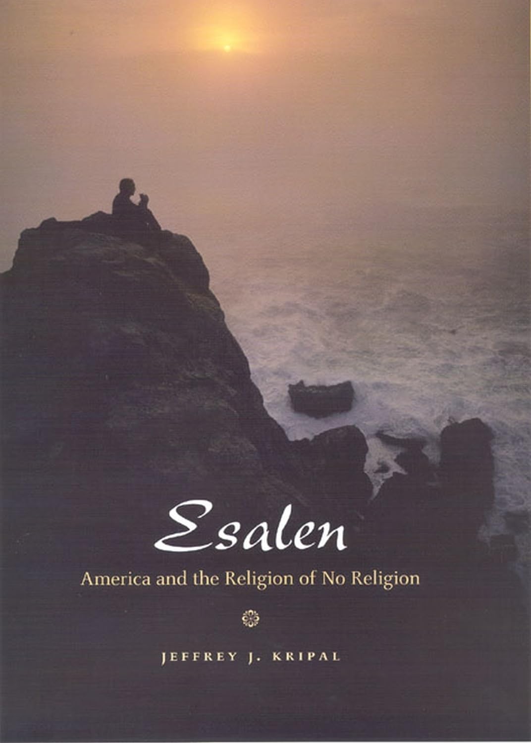 Esalen: America and the Religion of No Religion Philosophy