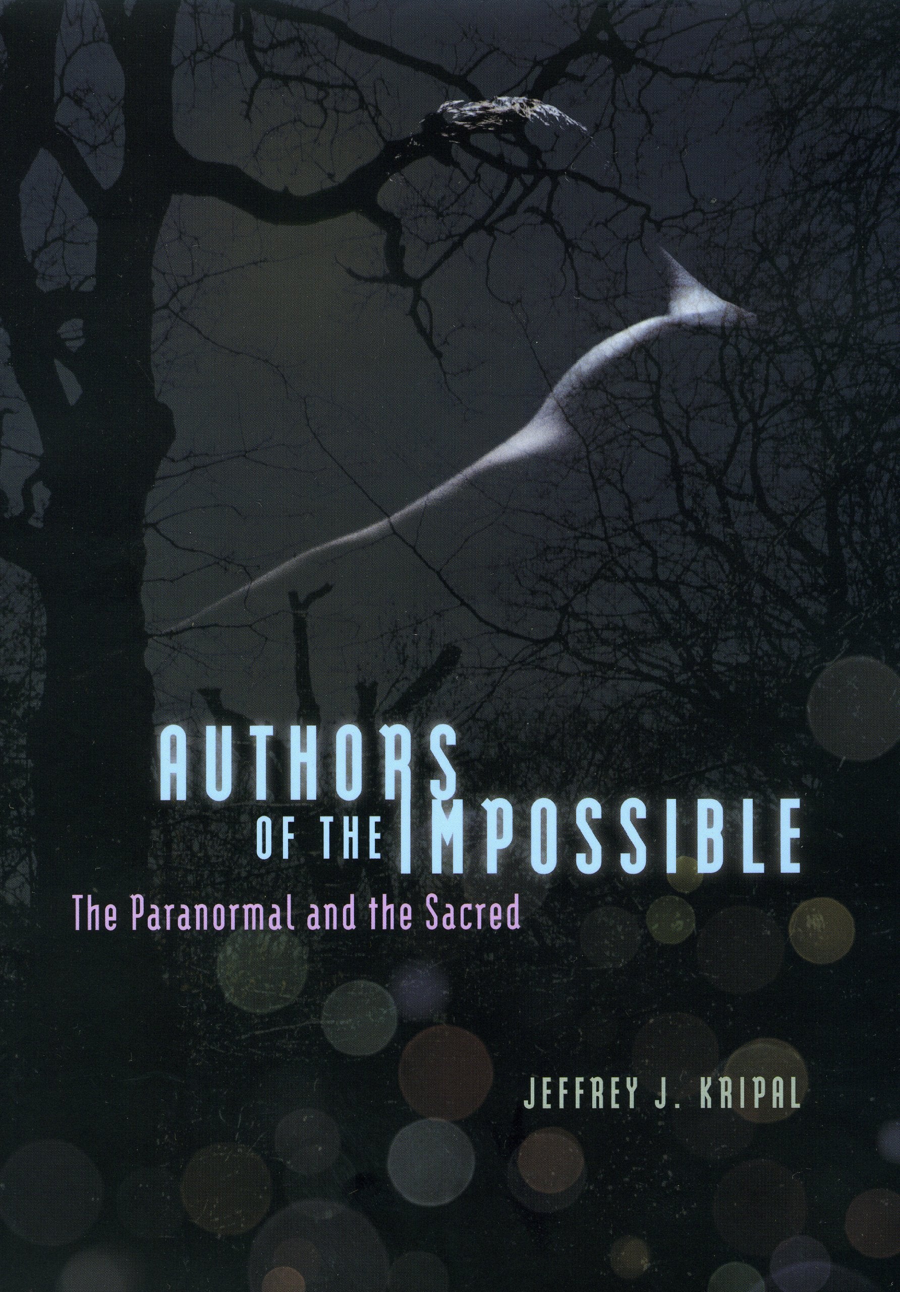 Authors of the Impossible: The Paranormal and the Sacred book