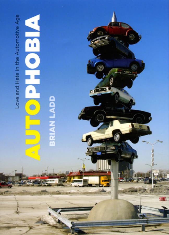 Autophobia: Love and Hate in the Automotive Age Film, Art & Culture