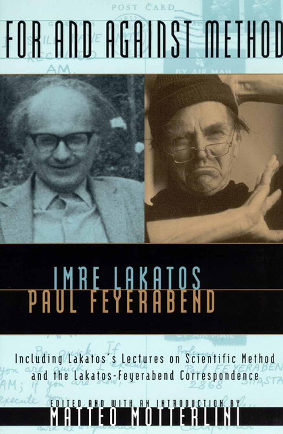 For and Against Method: Including Lakatos's Lectures on Scientific Method and the Lakatos-Feyerabend Correspondence Philosophy