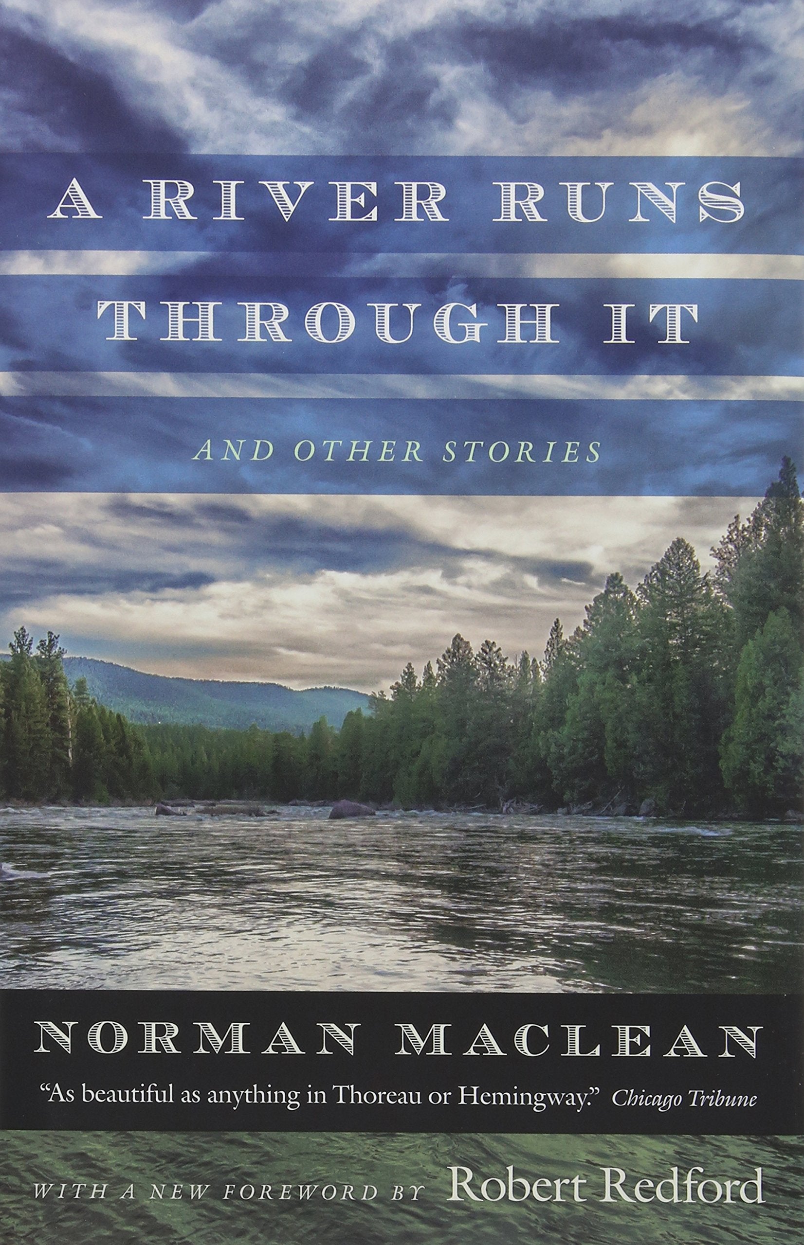 A River Runs Through it and Other Stories: Fortieth Anniversary Edition Essays & Short Stories