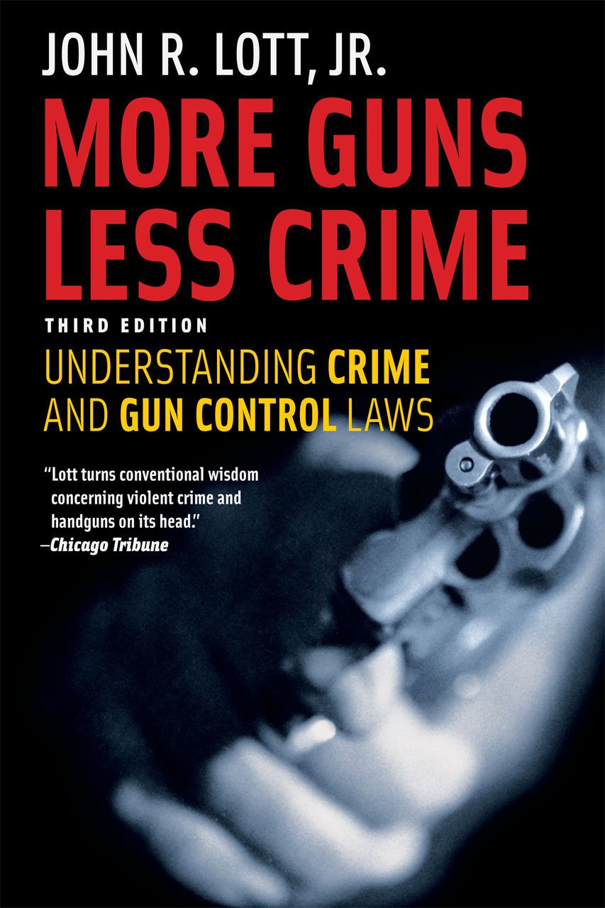 More Guns, Less Crime: Understanding Crime and Gun Control Laws, Third Edition (Studies in Law and Economics) Law