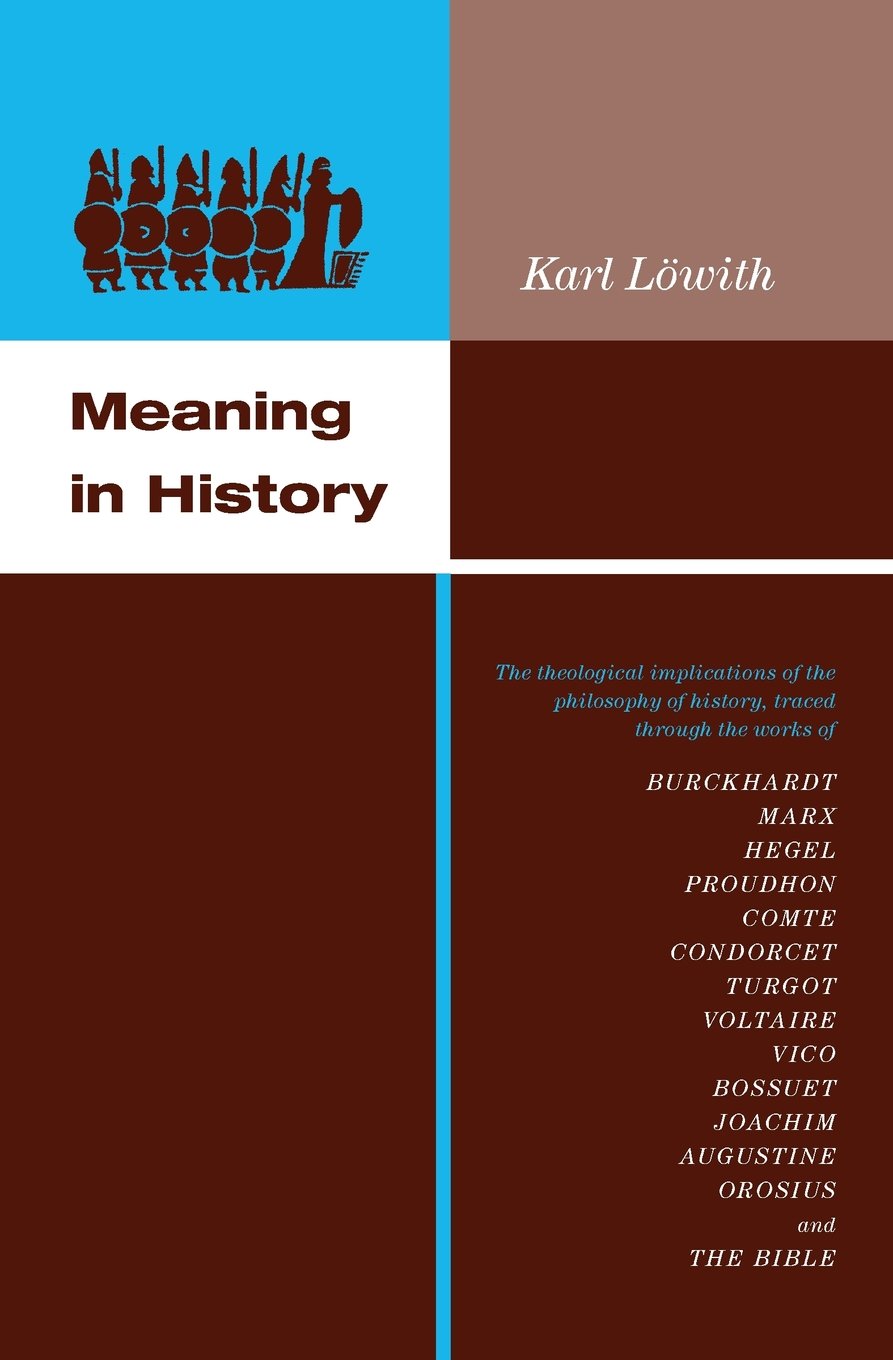 Meaning in History: The Theological Implications of the Philosophy of History Philosophy