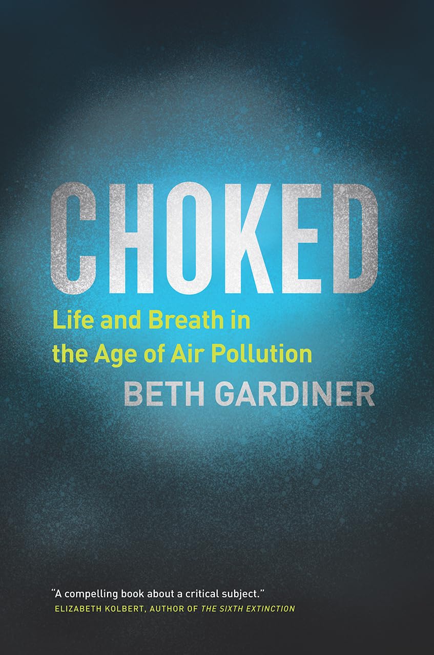 Choked: Life and Breath in the Age of Air Pollution Medicine