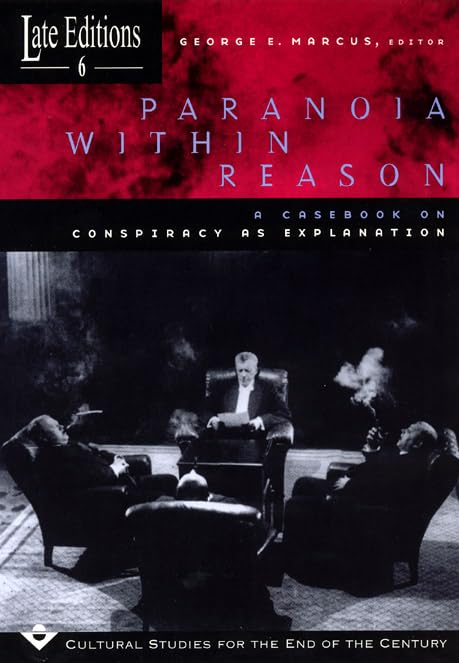 Paranoia within Reason: A Casebook on Conspiracy as Explanation: A Casebook on Conspiracy as Explanation Volume 6 (Late Editions: Cultural Studies for the End of the Century, Band 6) Books