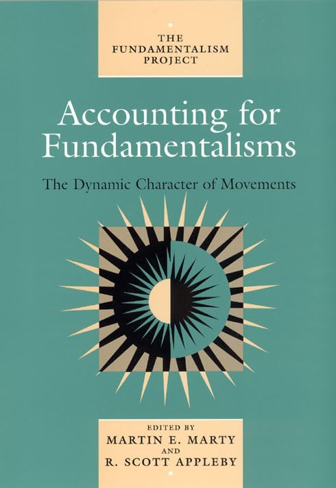 Accounting for Fundamentalisms: The Dynamic Character of Movements (Fundamentalism Project) Social Sciences