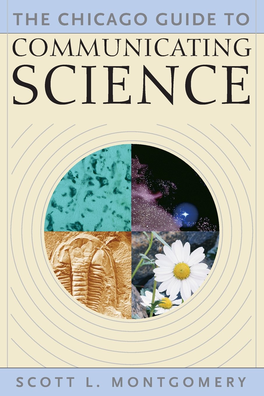 The Chicago Guide to Communicating Science (Chicago Guides to Writing, Editing & Publishing) Media & Communication