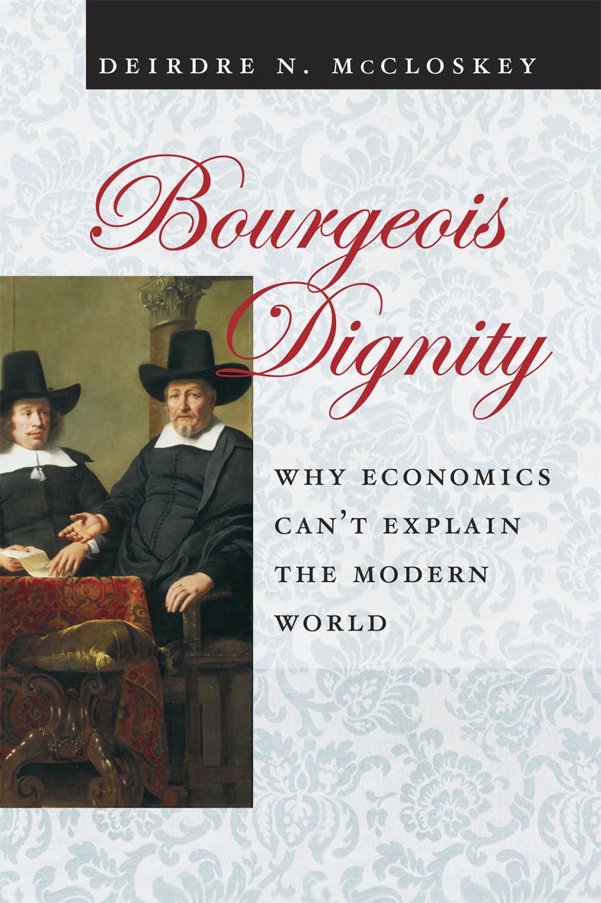 Bourgeois Dignity: Why Economics Can't Explain the Modern World Philosophy
