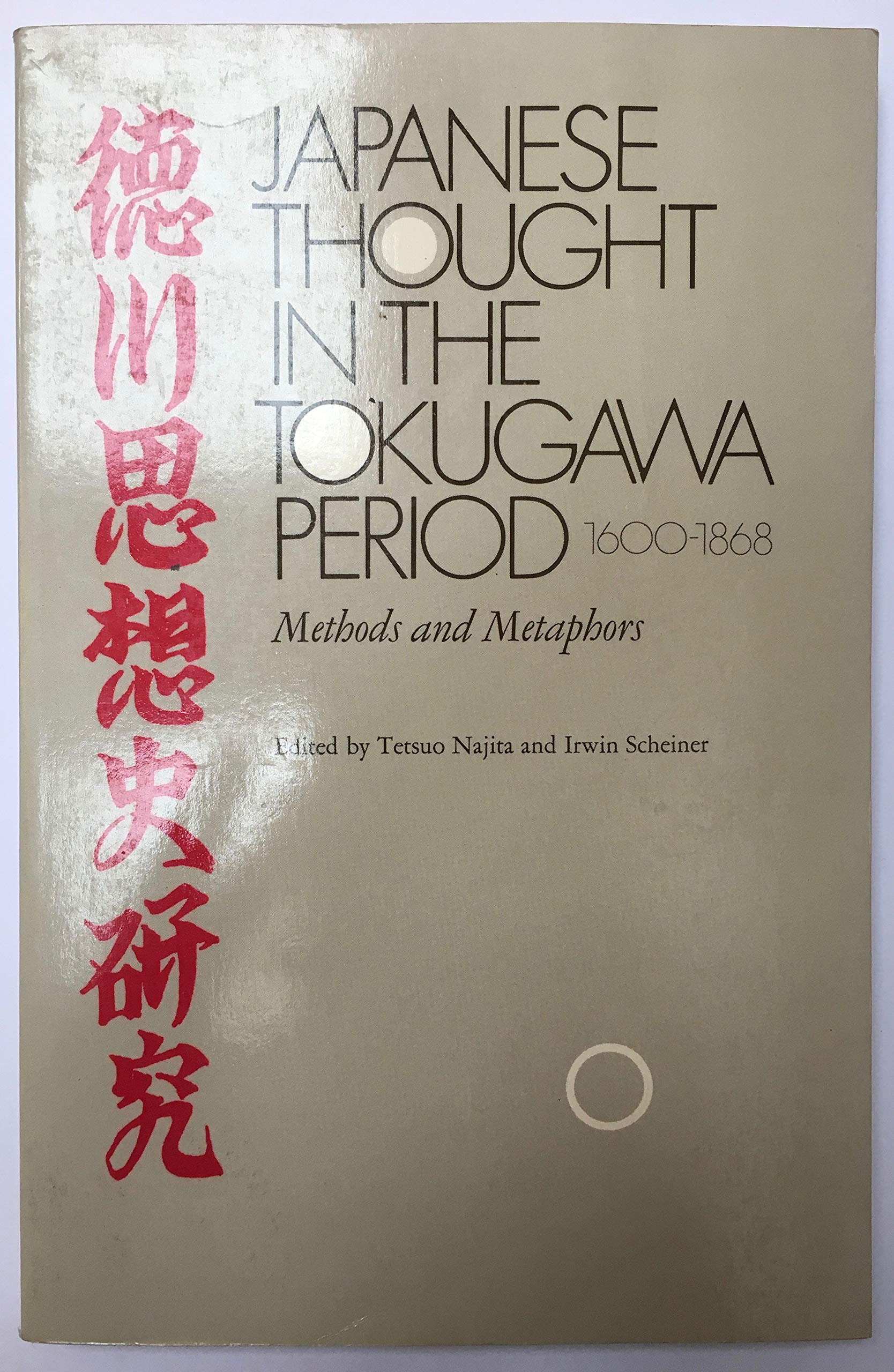 Japanese Thought in the Tokugawa Period, 1600-1868: Methods and Metaphors Politics & History