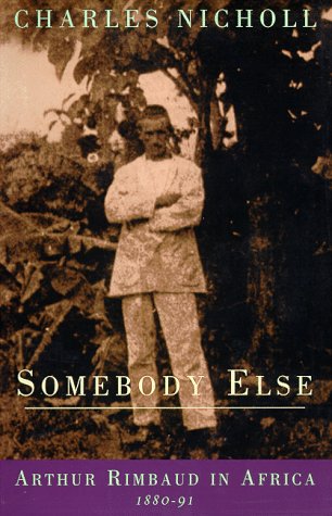 Somebody Else: Arthur Rimbaud in Africa 1880-91 Contemporary literature