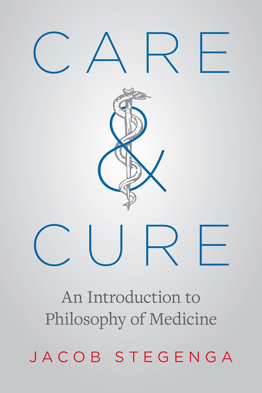 Care and Cure: An Introduction to Philosophy of Medicine Medicine