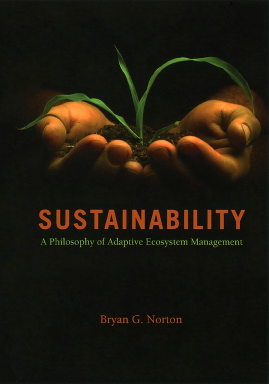 Sustainability: A Philosophy of Adaptive Ecosystem Management Business, Finance & Career
