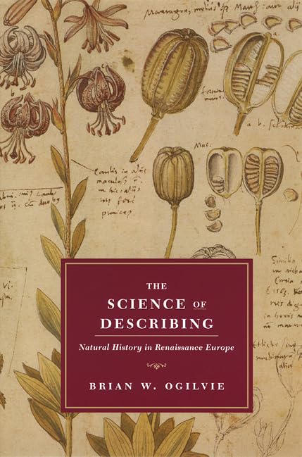 The Science of Describing: Natural History in Renaissance Europe Learning & Reference