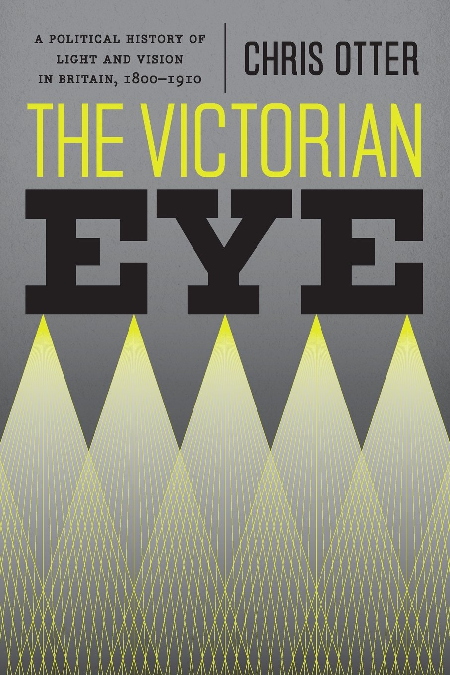 Otter, C: Victorian Eye - A Political History of Light and V Social Sciences
