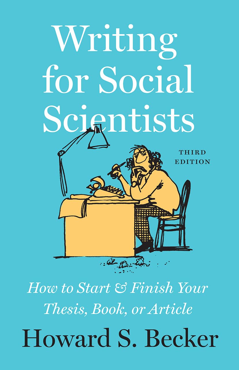 Writing for Social Scientists, Third Edition: How to Start and Finish Your Thesis, Book, or Article (Chicago Guides to Writing, Editing, and Publishing) Books