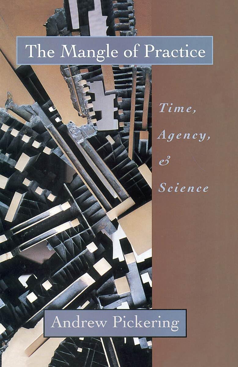 The Mangle of Practice: Time, Agency, and Science book