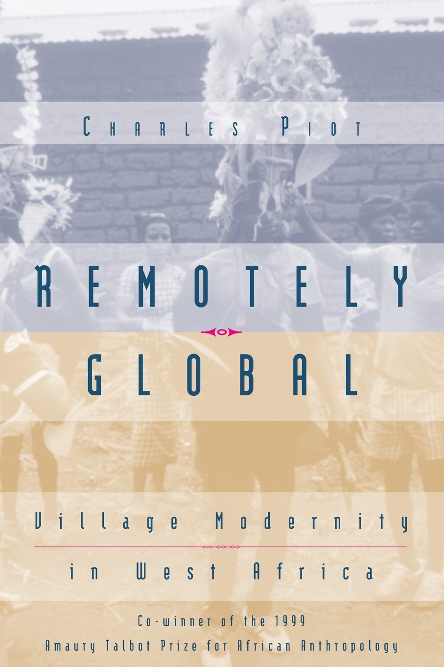 Remotely Global: Village Modernity in West Africa Social Sciences